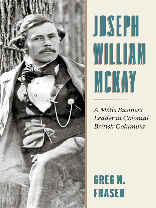 Title details for Joseph William McKay by Greg N. Fraser - Available